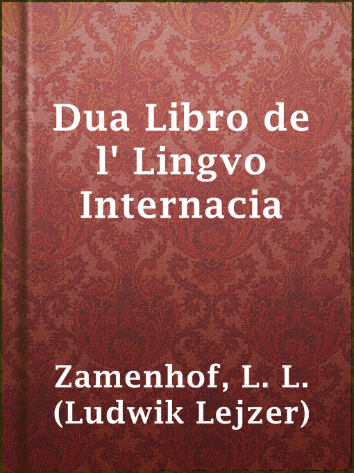 Title details for Dua Libro de l' Lingvo Internacia by L. L. (Ludwik Lejzer) Zamenhof - Wait list